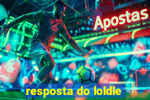 resposta do loldle